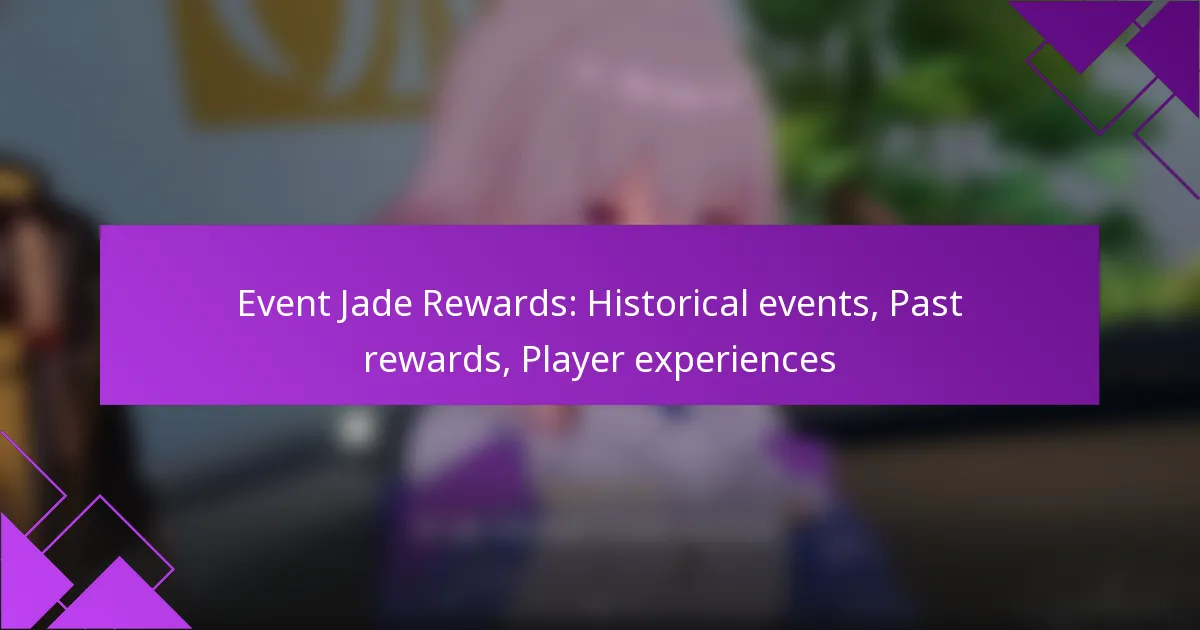 Event Jade Rewards: Historical events, Past rewards, Player experiences