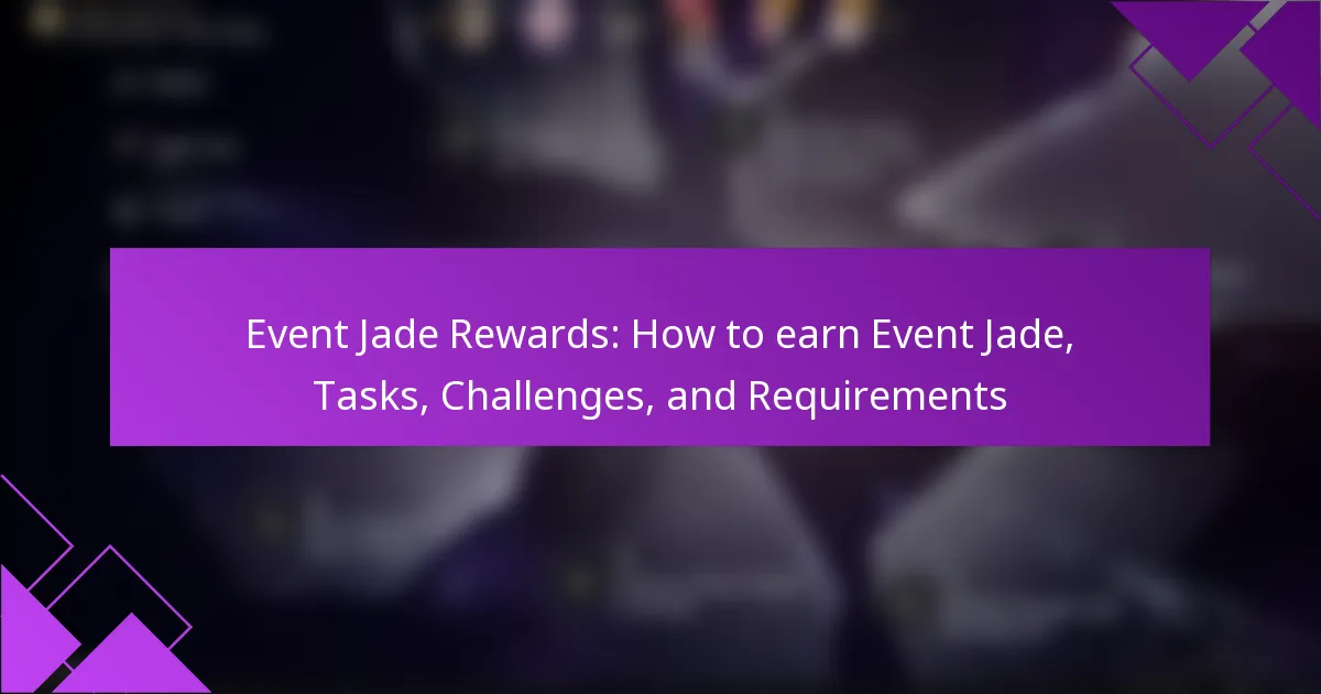 Event Jade Rewards: How to earn Event Jade, Tasks, Challenges, and Requirements