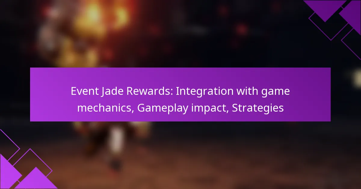 Event Jade Rewards: Integration with game mechanics, Gameplay impact, Strategies