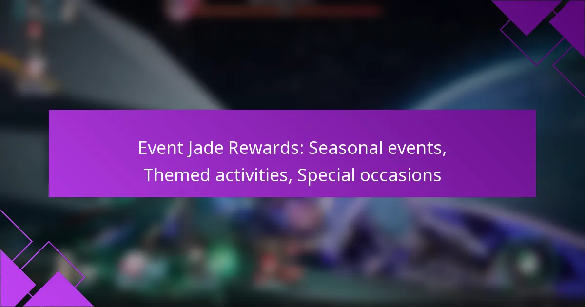 Event Jade Rewards: Seasonal events, Themed activities, Special occasions