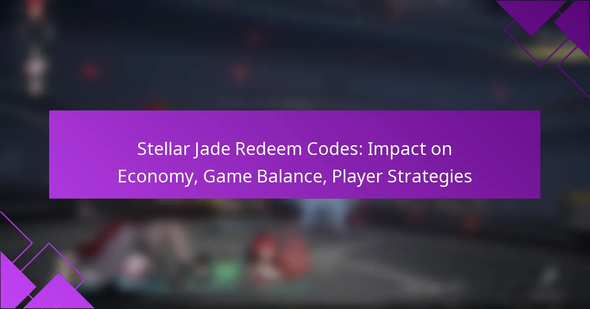 Stellar Jade Redeem Codes: Impact on Economy, Game Balance, Player Strategies