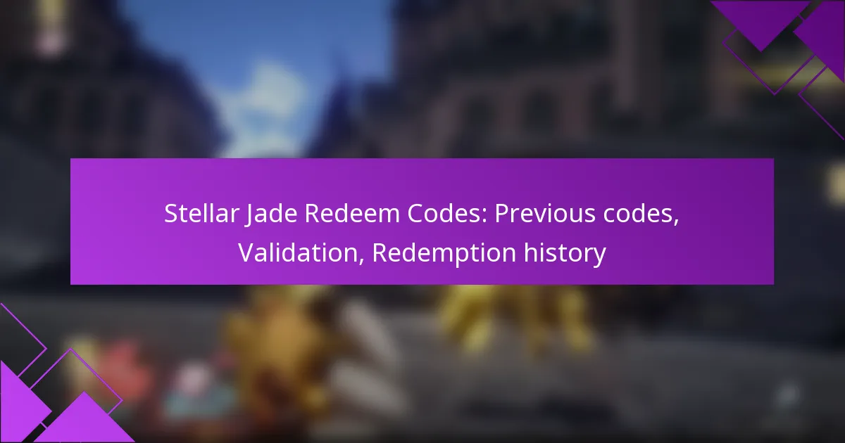 Stellar Jade Redeem Codes: Previous codes, Validation, Redemption history