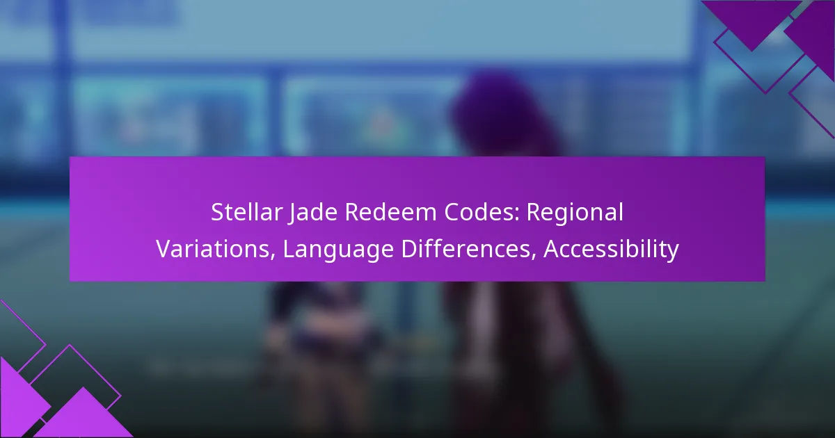 Stellar Jade Redeem Codes: Regional Variations, Language Differences, Accessibility