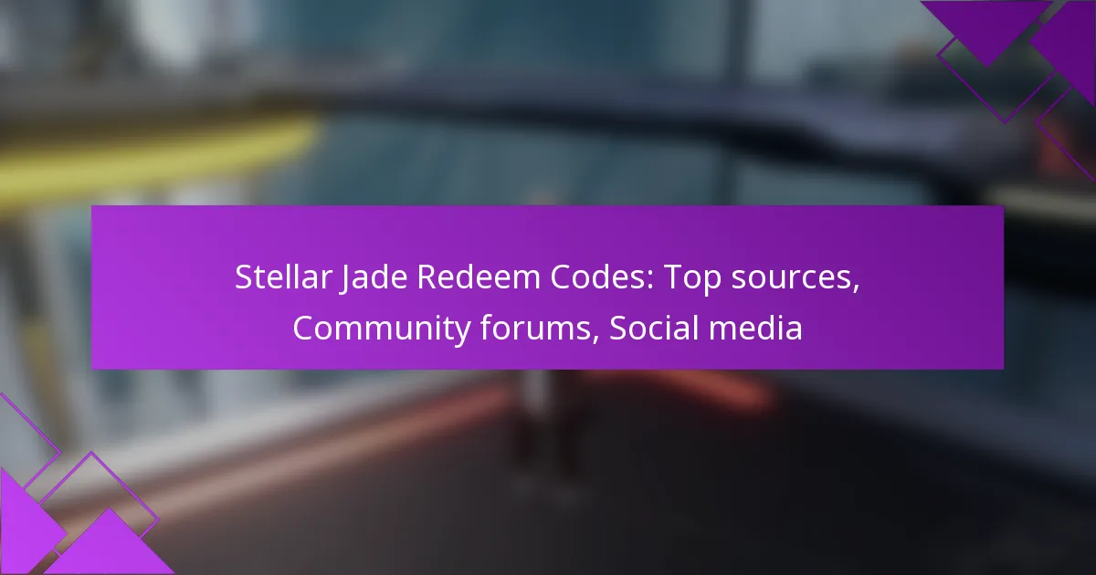 Stellar Jade Redeem Codes: Top sources, Community forums, Social media