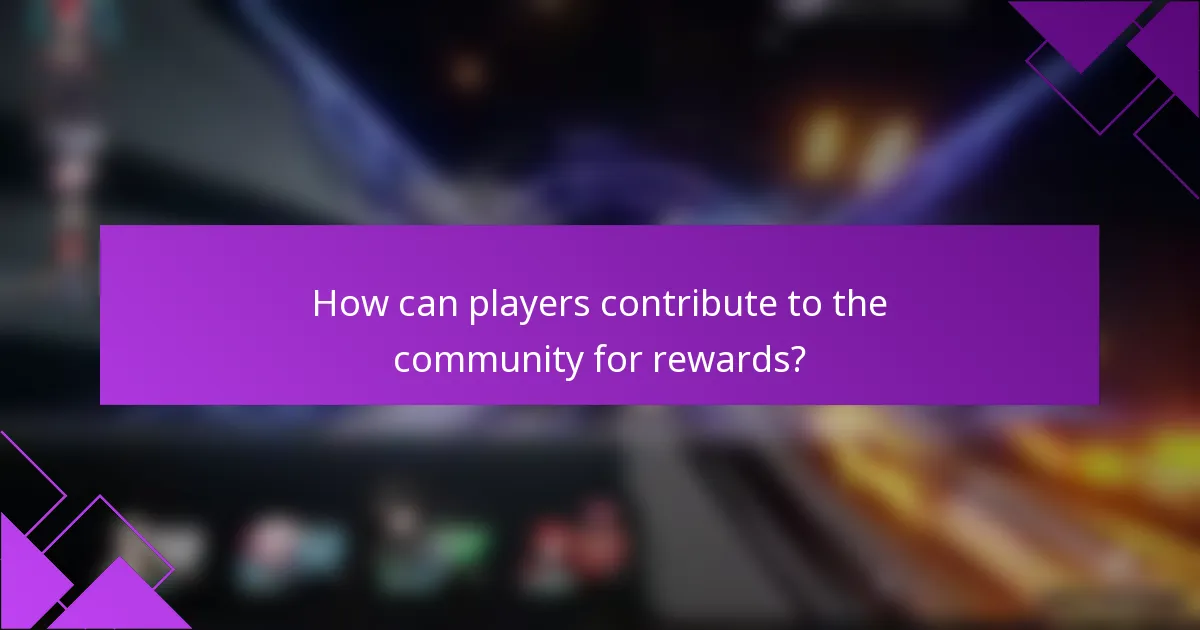 How can players contribute to the community for rewards?