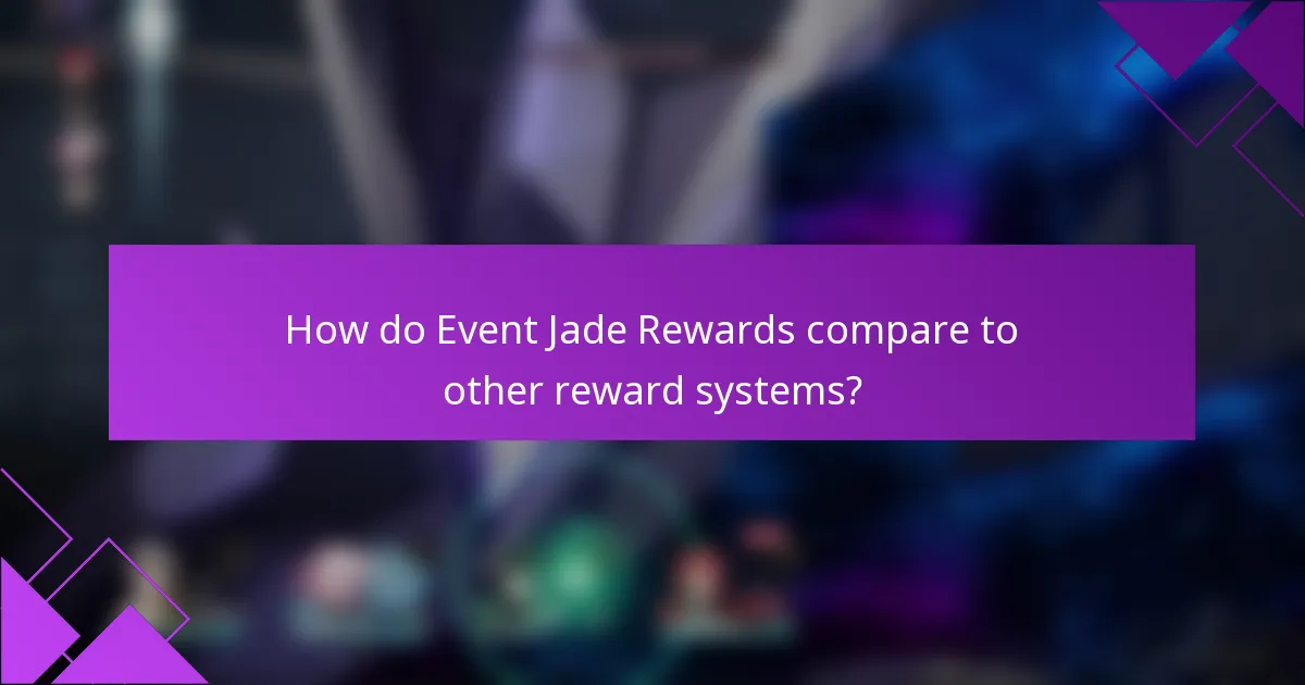 How do Event Jade Rewards compare to other reward systems?
