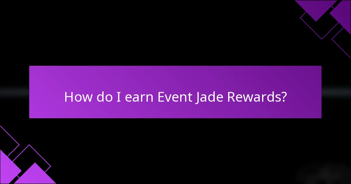 How do I earn Event Jade Rewards?
