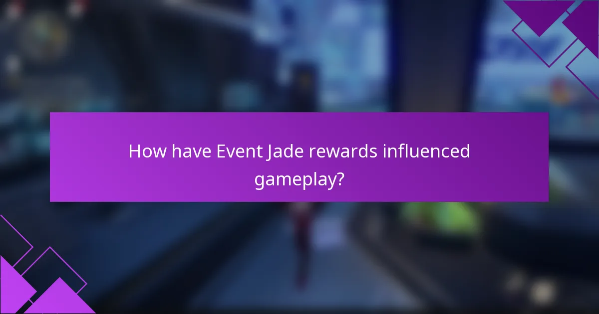How have Event Jade rewards influenced gameplay?