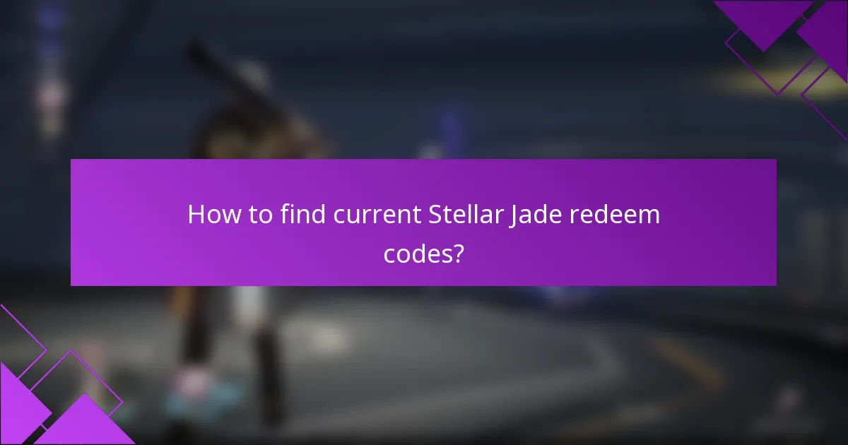 How to find current Stellar Jade redeem codes?