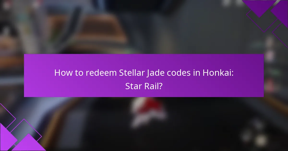 How to redeem Stellar Jade codes in Honkai: Star Rail?