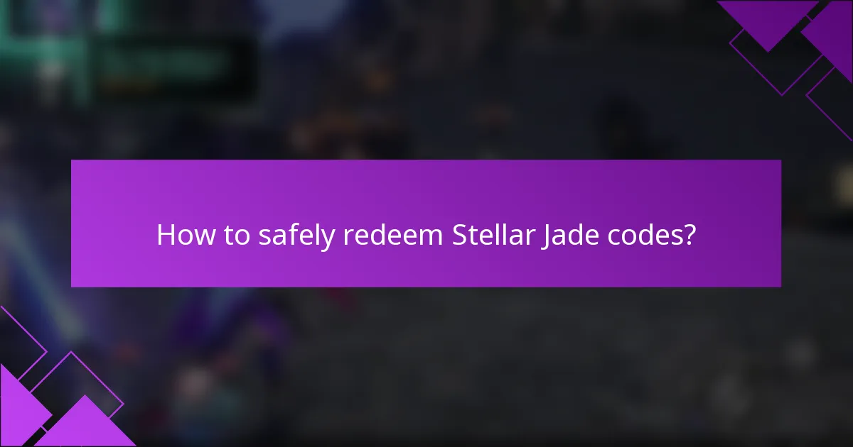 How to safely redeem Stellar Jade codes?