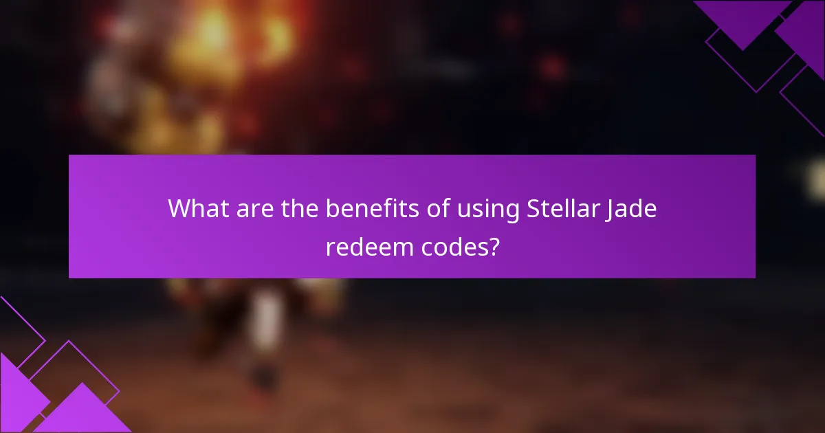 What are the benefits of using Stellar Jade redeem codes?