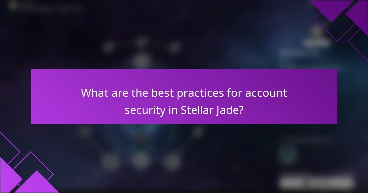 What are the best practices for account security in Stellar Jade?