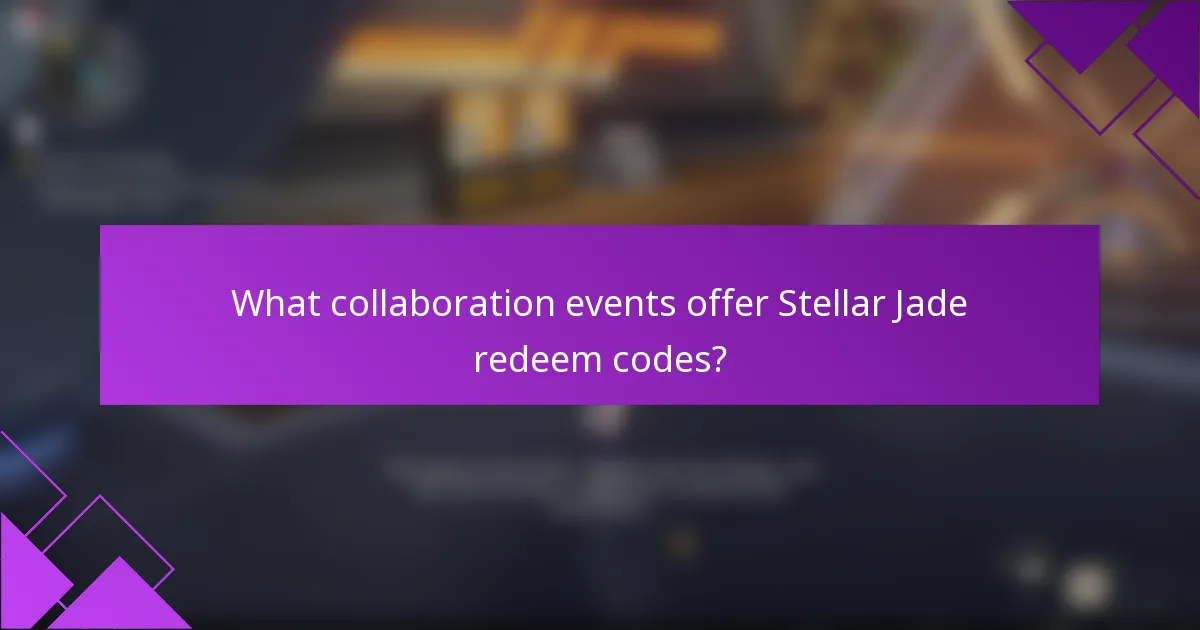 What collaboration events offer Stellar Jade redeem codes?