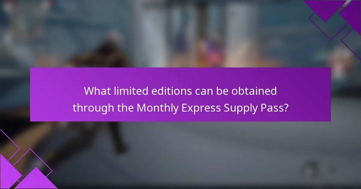 What limited editions can be obtained through the Monthly Express Supply Pass?