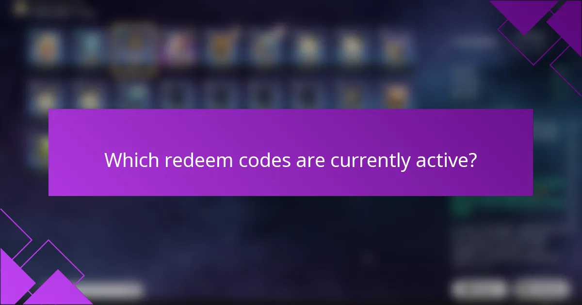 Which redeem codes are currently active?